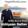 Uchiyaan Gallan - Sidhu Mosse Wala 190Kbps Poster