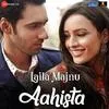  Aahista - Laila Majnu Poster