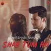 Shab Tum Ho - Darshan Raval Poster