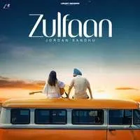 Zulfaan Song | Jordan Sandhu | ਜੁਲਫਾਂ Poster